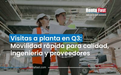 Visitas a planta en Q3: Movilidad rápida para calidad, ingeniería y proveedores